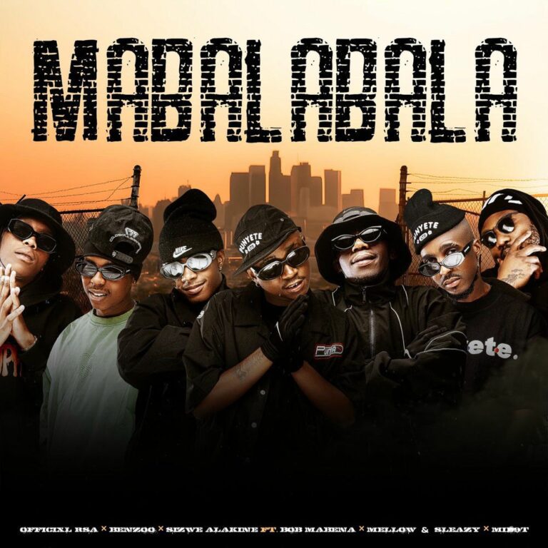 Officixl rsa, Benzoo, Sizwe Alakine, Mid9T, Bob Mabena, Mellow & Sleazy – Mabalabala
