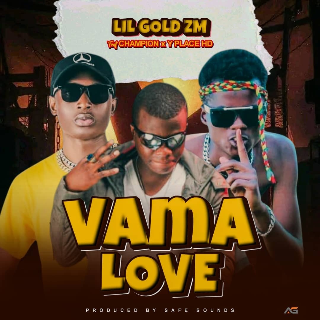 Lil Gold Zm ft. Champion & Y Place HD - Vama Love