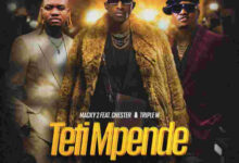 Macky2 ft. Chester & Triple M - Teti Mpende