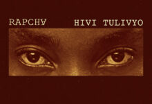 Rapcha – Hivi Tulivyo