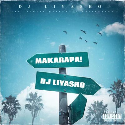 DJ Liyasho, Blacko SA & Leemckrazy ft. Scotts Maphuma & Mdeshkayro – Makarapa