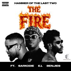 Hammer Of The Last Two ft. Sarkodie, E.L & Benjies - The Fire