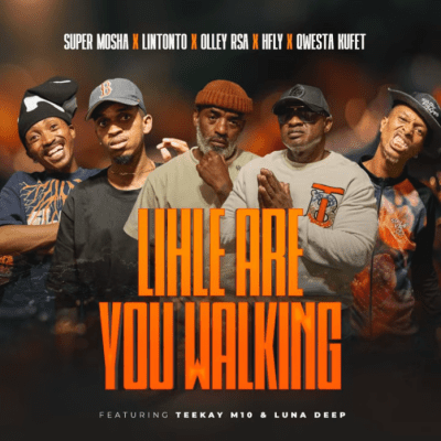 Super Mosha Ottimo, Lintonto, Olley RSA & HFLY ft. Qwesta Kufet, TeeKay M10 & Luna Deep – Lihle Are You Walking