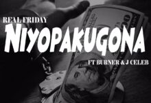 Real Friday ft. Burner & J Celeb - Niyopakugona