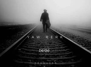 Yaw Berk - Do Go