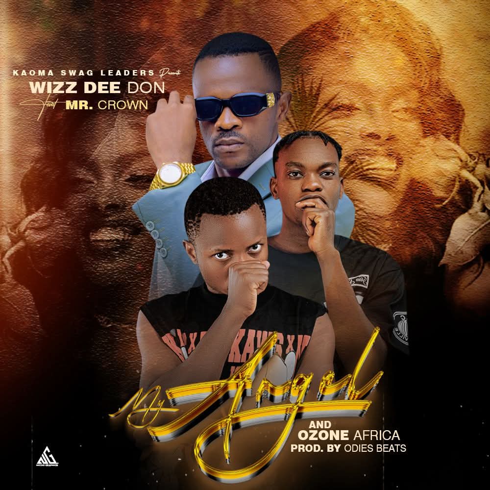Wizz Dee Don ft. Mr Crown & Ozone Africa - My Angel