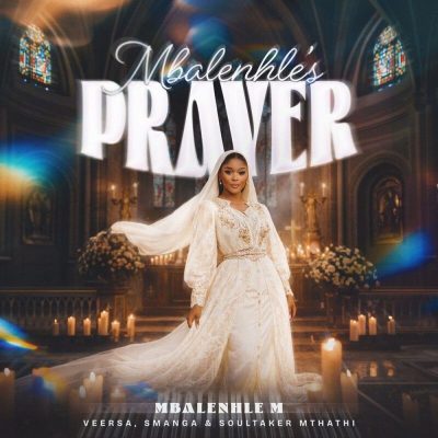 Mbalenhle M, Smanga, Vee Rsa & Soultaker Mthathi – Mbalenhle’s Prayer