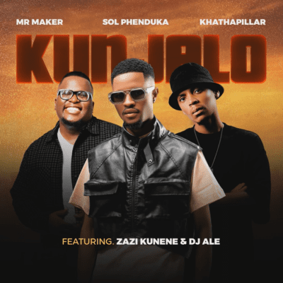 Mr Maker, Sol Phenduka & Khathapillar ft. Zazi Kunene & DJ Ale – Kunjalo