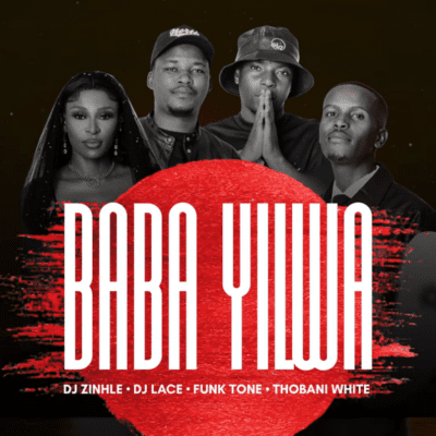 DJ Zinhle, DJ Lace, FunkTone & Thobani White – Baba Yilwa