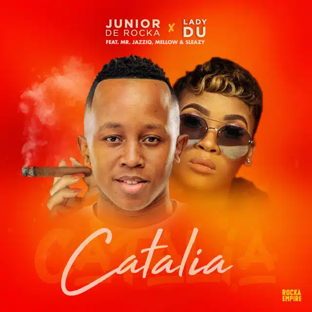 Junior De Rocka & Lady Du ft. Mr JazziQ & Mellow & Sleazy – Catalia