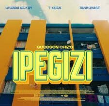 Goodson Chizo ft. Chanda Na Kay, Bow Chase & T-Sean - Ipegizi