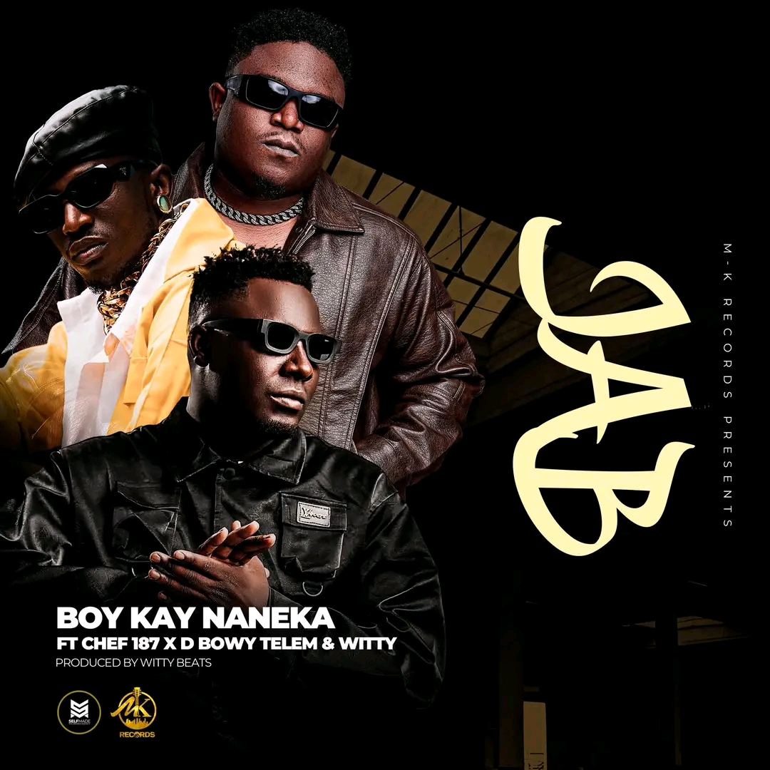Boy Kay Naneka Fye ft. Chef 187, D Bwoy Telem & Witty Beats – JAB