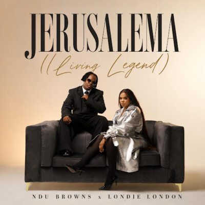 Ndu Browns & Londie London – Jerusalema (Living Legend)