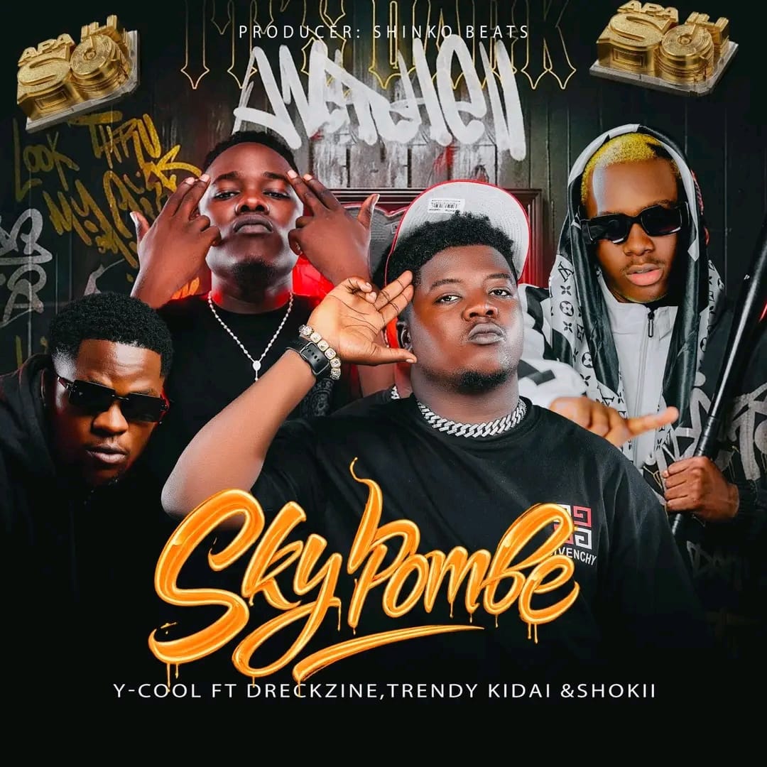 Y Cool ft Shokii Mwana Chibolya, Dreckzine & Trendy Kidai – Sky Pombe