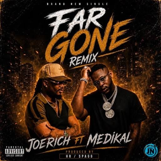 Joe Rich – FAR GONE Ft. Medikal