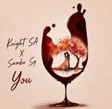 Knight SA – You ft. Sambo Sq