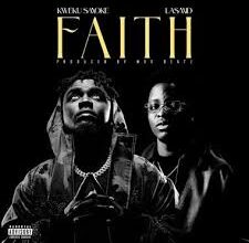 Kweku Smoke – Faith ft Lasmid