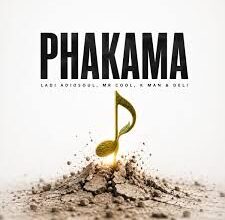 Ladi Adiosoul – PHAKAMA ft MR COOL, K MAN & Deli