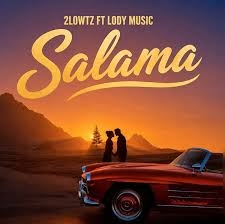 2lowtz – Salama Ft. Lody Music