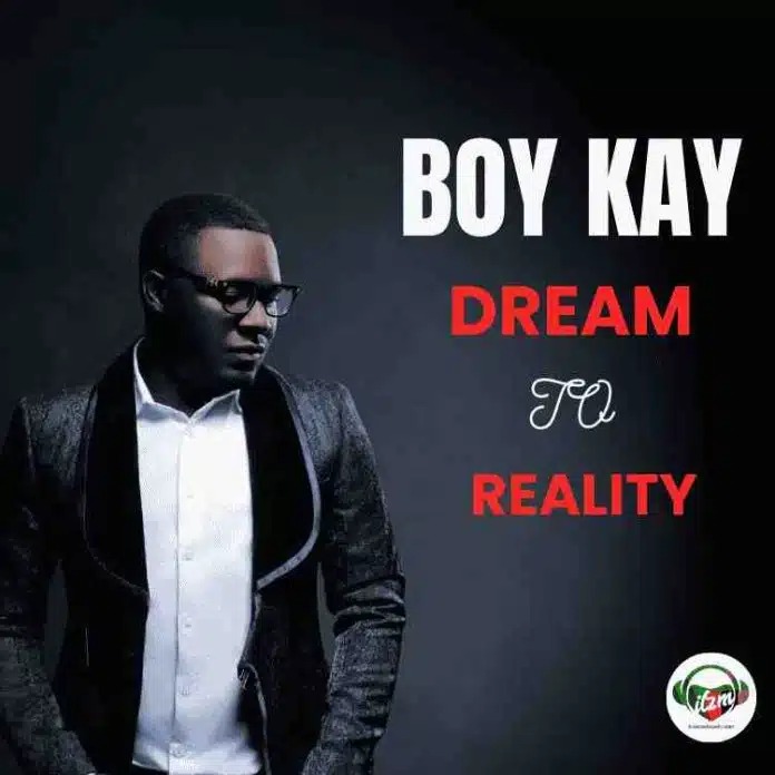 Boy Kay – Dreams To Reality (EP & ZIP)