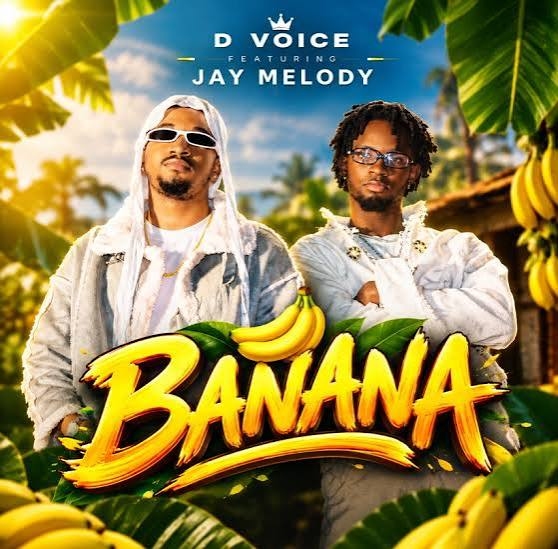 D Voice – Banana Ft Jay Melody