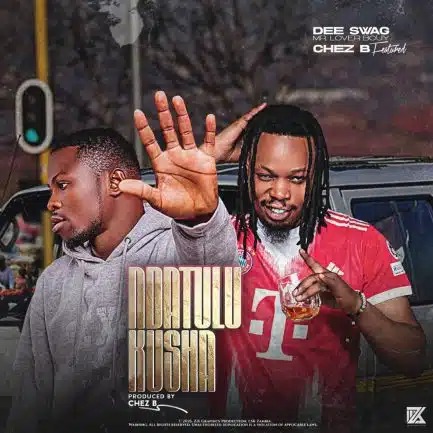Dee Swag ft Chez B – Ndatulukusha
