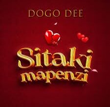 Dogo Dee – Sitaki Mapenzi