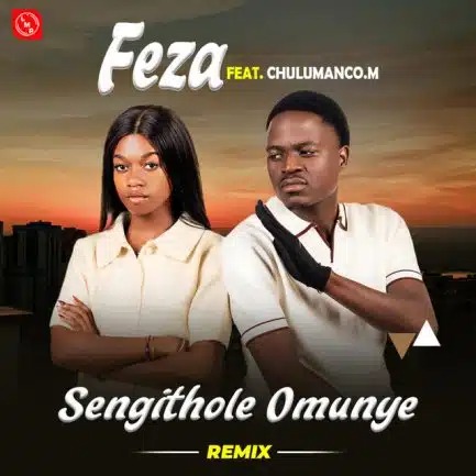 Feza ft Chulumanco M – Sengithole Omunye (Remix)