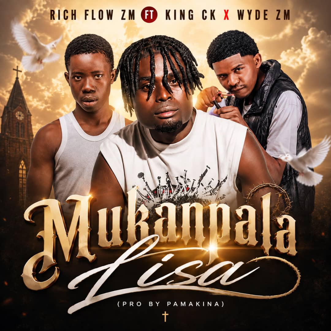 Rich Flow ZM ft. King CK & WYDE ZM - Mukanpala Lisa