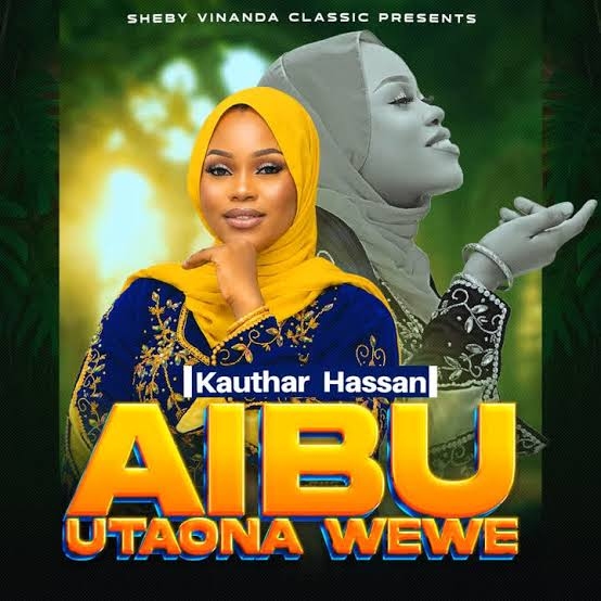 Kauthar Hassan – Aibu utaona wewe