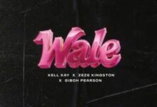 Kell Kay – Wale ft Zeze Kingston & Giboh Pearson