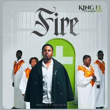 King El – Fire ft Major Vibes