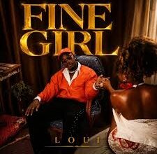 Loui – Fine Girl