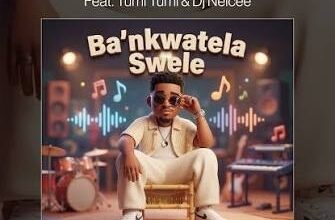 Mvzzle – Ba'nkwatela Swele ft. PLG Chanty, Tumi Tumi & Dj Nelcee