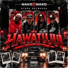 Nako2Nako Ft. Stopa Rhymecca – Hawatujui