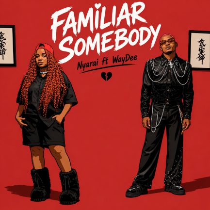 Nyarai ft Way Dee – Familiar Somebody
