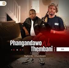 Phangandawo – Skhinkili ft. Thembani