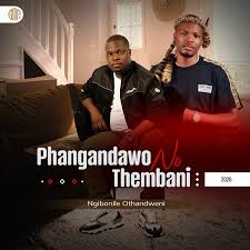 Phangandawo – Skhinkili ft. Thembani