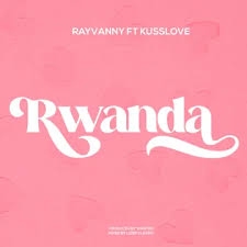 Rayvanny – Rwanda ft. Kusslove