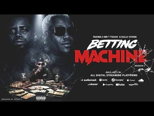 Taivina – Betting Machine 2 Ft Mr T Touch & Dully Sykes