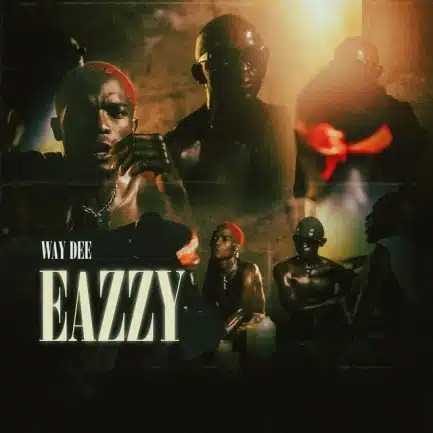 Way Dee – Eazzy