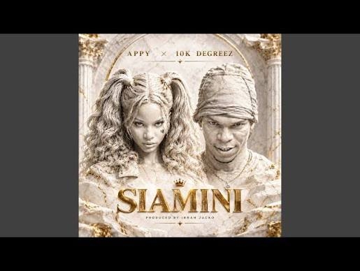 Appy– Siamini Ft 10K degreez