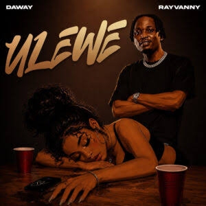 Daway– Ulewe Ft. Rayvanny