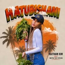 Haitham Kim– Hatubishani Ft Motra The Future