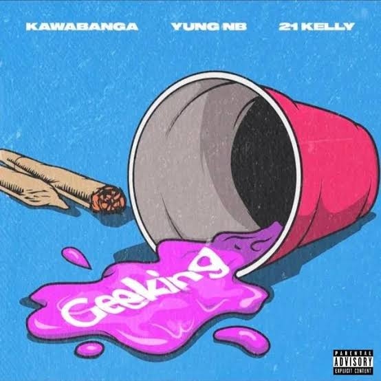 Kawabanga – Geeking Ft. Yung NB & 21 Kelly