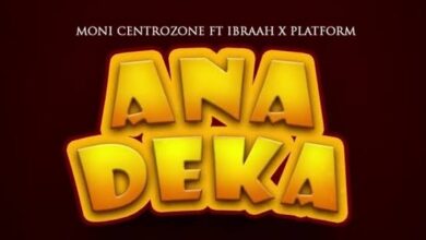 Moni Centrozone– Anadeka Ft Ibraah & Platform