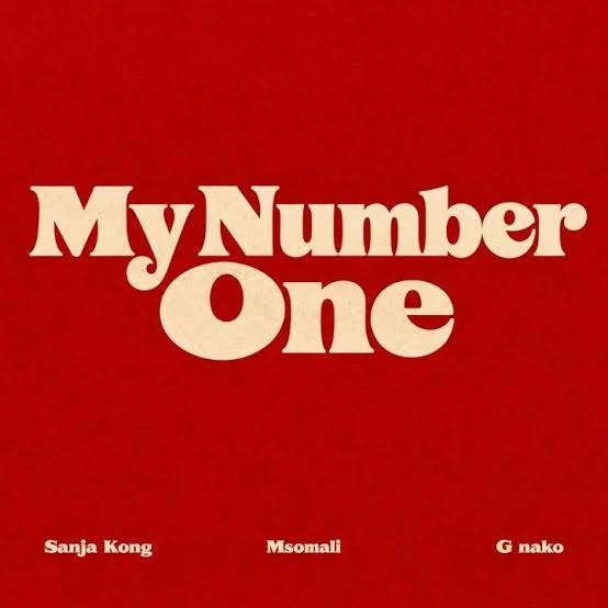 Sanja Kong Ft. Msomali & G nako – My Number One