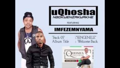 uQhoshangokwenzakwakhe – Sengenele (feat. Imfez’emnyama)