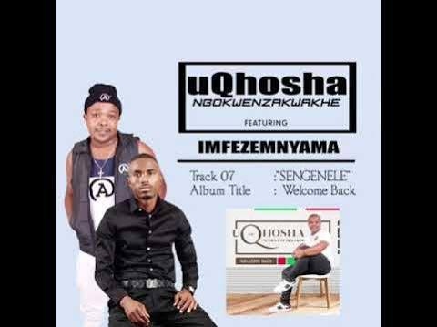 uQhoshangokwenzakwakhe – Sengenele (feat. Imfez’emnyama)